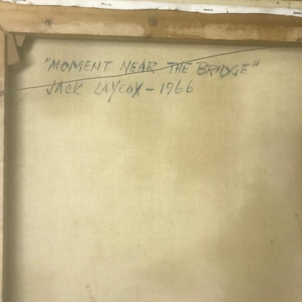 Back of a painting titled 'Moment Near the Bridge' by Jack Laycox, dated 1966.